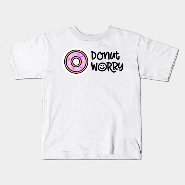 Donut Worry Kids T-Shirt by Pulpixel